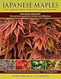 Japanese Maples: The Complete Guide to Selection and Cultivation, Fourth Edition